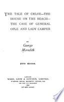 The Tale of Chloe ; The House on the Beach ; The Case of General Ople and Lady Camper