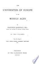 The Universities of Europe in the Middle Ages: pt. 1. Italy. Spain. France. Germany. Scotland, etc