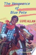 The Vengeance of Blue Pete