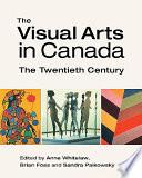The Visual Arts in Canada
