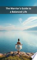 The Warrior's Guide to a Balanced Life