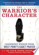 The Warrior’s Character: Leadership Wisdom From West Point’s Cadet Prayer