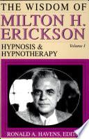 The Wisdom of Milton H. Erickson: Hypnosis and hypnotherapy