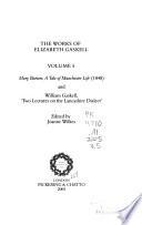 The Works of Elizabeth Gaskell: Mary Barton; a tale of Manchester life (1848) and William Gaskell, Two lectures on the Lancashire dialect