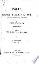 The Works of Henry Fielding, Esq: The fathers; or, The good-natured man, a comedy. The life of Jonathan Wild the Great. A journey from this world to the next, &c