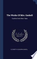The Works of Mrs. Gaskell: Cranford and Other Tales