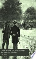 The Writings of Bret Harte: A waif of the plains and other tales