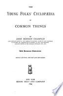 The Young Folks' Cyclopaedia of Common Things