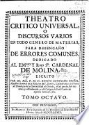Theatro Critico Universal o Discursos varios en todo genero de materias, para desengaño de errores comunes
