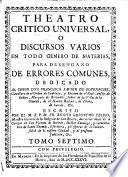 Theatro critico universal; o discursos varios en todo genero de materias para desengaño de errores comunes ... Quinta impression. (Suplemento.).