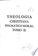 Theologia Christiana Dogmatico-moral