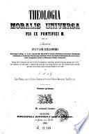 Theologia moralis universa ... Pio IX Pontifici M. dicata
