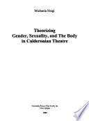 Theorizing Gender, Sexuality, and the Body in Calderonian Theatre