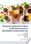 Therapeutic Applications of Nano-Cardio-Nutraceuticals in Naturopathic Cardiovascular Care