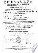 Thesaurus hispano-latinus utriusque linguae verbis et phrasibus abundans