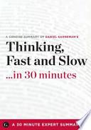 Thinking, Fast and Slow... in 30 Minutes