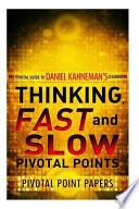 Thinking, Fast and Slow Pivotal Points