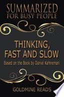 THINKING, FAST AND SLOW - Summarized for Busy People