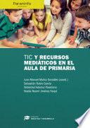 TIC y recursos mediáticos en el aula de Primaria // Colección: Didáctica y Desarrollo