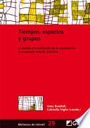 Tiempos, espacios y grupos.