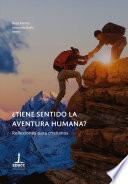 ¿Tiene sentido la aventura humana?
