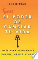 Tienes el Poder de Cambiar tu Vida