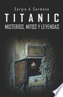 TITANIC - Misterios, Mitos y Leyendas