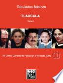 Tlaxcala. Tabulados básicos. XII Censo General de Población y Vivienda 2000. Tomo I