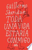 Toda una vida estaría conmigo