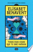 Todas esas cosas que te diré mañana / Everything I'll Say to You Tomorrow