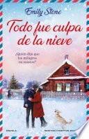 Todo fue culpa de la nieve. Bestseller en 18 países. Una novela romántica que no podrás olvidar