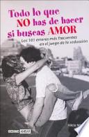 Todo lo que no has de hacer si buscas amor