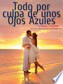 Todo Por Culpa De Unos Ojos Azules