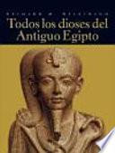 Todos los dioses del Antiguo Egipto