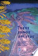 Todos Somos Artistas : Manual Para Hacer Niños Más Creativos