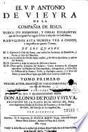 Todos sus sermones, y obras diferentes, que de su original Portugues se han traducido en Castellano ...