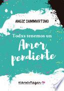 Todxs tenemos un amor pendiente