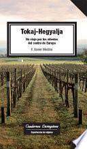 Tokaj-Hegyalja. Viaje por los viñedos del centro de Europa