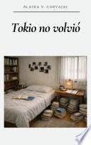 Tokio no volvió
