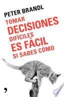 Tomar decisiones difíciles es fácil si sabes como