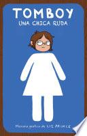 Tomboy. Una Chica Ruda / Tomboy: A Graphic Memoir