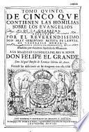 Tomo primero de cinco que contienen las homilias sobre los evangelios de la quaresma escritas por Don Fray Geronymo Batista de Lanuza...