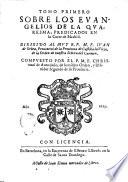 Tomo primero [-segundo] sobre los Euangelios de la Quaresma, predicados en la corte de Madrid. ... Compuesto por el P.M.F. Christoual de Auendaño, ...