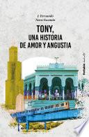 Tony, una historia de amor y angustia
