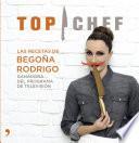 Top Chef. Las recetas de Begoña Rodrigo