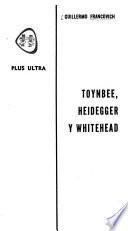 Toynbee, Heidegger y Whitehead