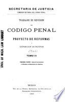 Trabajos de revision del Codigo penal: Actas de las sesiones o informes a la Secretaria de justicia