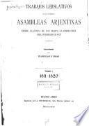 Trabajos lejislativos de las primeras asambleas arjentinas desde la Junta de 1811 hasta la disolución del Congreso en 1827