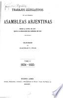 Trabajos lejislativos de las primeras asambleas arjentinas desde la Junta de 1811 hasta la disolución del Congreso en 1827