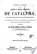 Traduccion al castellano de los usages y demás derechos de Cataluña, que no están derogados ó no son notoriamente inútiles, 1